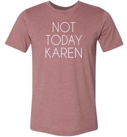 Not Today Karen Shirt for Women