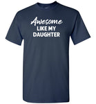 Awesome Like My Daughter Shirt for Men
