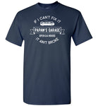 Papaw's Garage If I Can't Fix It It Ain't Broke Shirt for Men