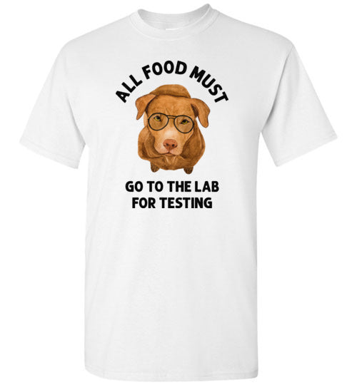 All Food Must Go to the Lab for Testing Shirt