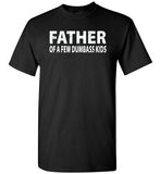 Father of a Few Dumbass Kids Shirt for Men
