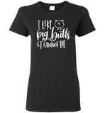 I Like Pig Butts and I Cannot Lie T-Shirt