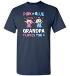 Pink or Blue Grandpa Loves You Shirt
