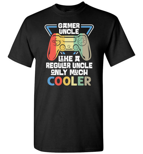 Gamer Uncle Like a Regular Uncle Only Much Cooler Shirt