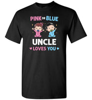 Pink or Blue Uncle Loves You Shirt