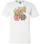 Fries Before Guys Shirt