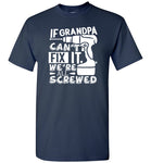 If Grandpa Can't Fix It We're All Screwed Shirt