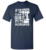 If Grandpa Can't Fix It We're All Screwed Shirt