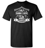DILF Damn I Love Fishing Shirt for Men