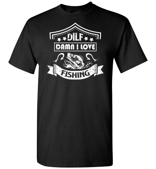 DILF Damn I Love Fishing Shirt for Men