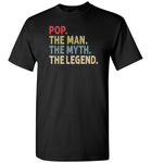 Pop the Man the Myth the Legend Shirt