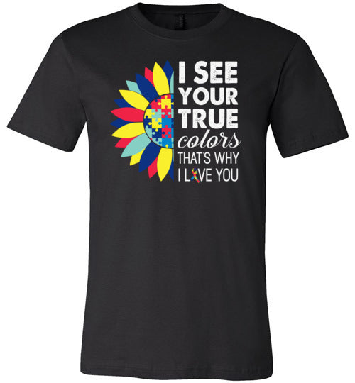 I See Your True Colors That's Why I Love You Shirt Autism Awareness