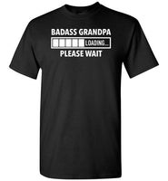 Badass Grandpa Loading Please Wait Shirt for Men