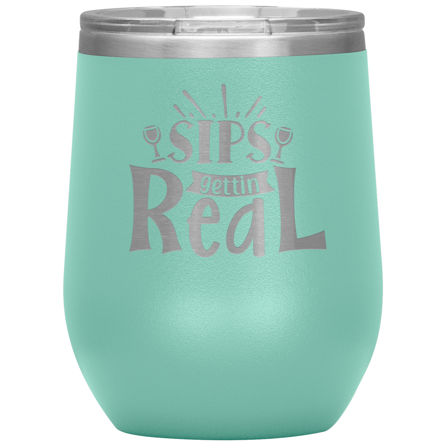 Sips Gettin Real Stainless Steel Etched Wine Tumbler