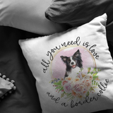 All You Need Is Love and a Border Collie Pillow Cover | Border Collie Mom Dog Lover Birthday Mothers Day Gift