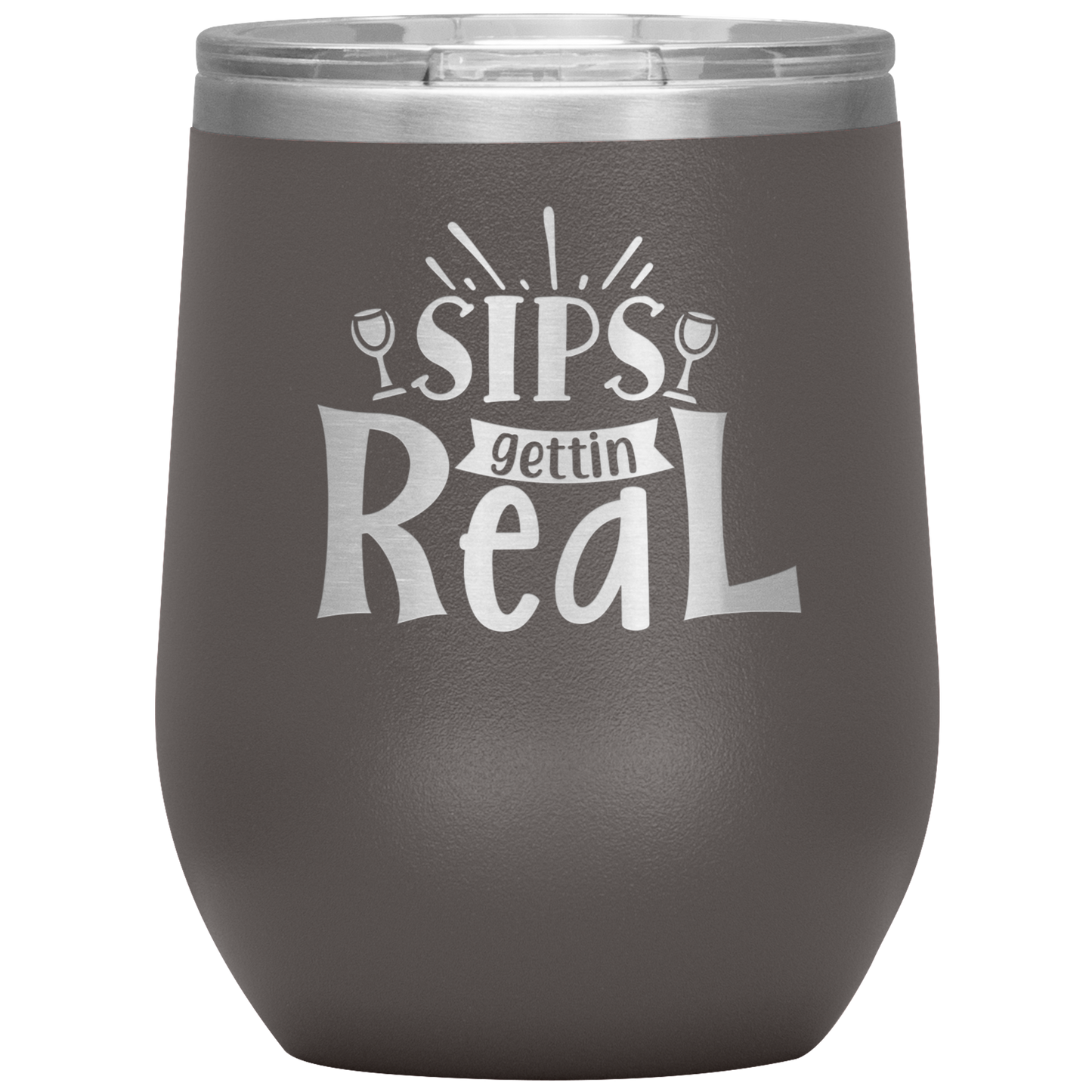 Sips Gettin Real Stainless Steel Etched Wine Tumbler