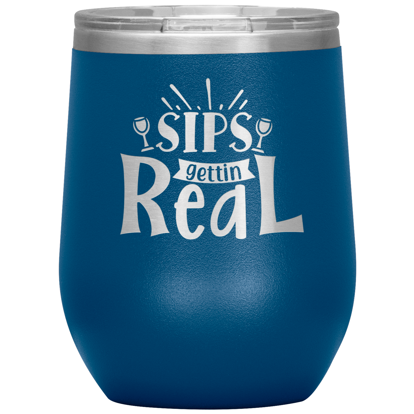 Sips Gettin Real Stainless Steel Etched Wine Tumbler