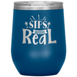 Sips Gettin Real Stainless Steel Etched Wine Tumbler