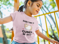 Everything is Guinea Be Okay T-Shirt