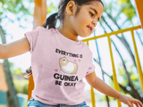 Everything is Guinea Be Okay T-Shirt