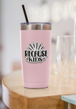 Because Kids Vinyl Decal Sticker