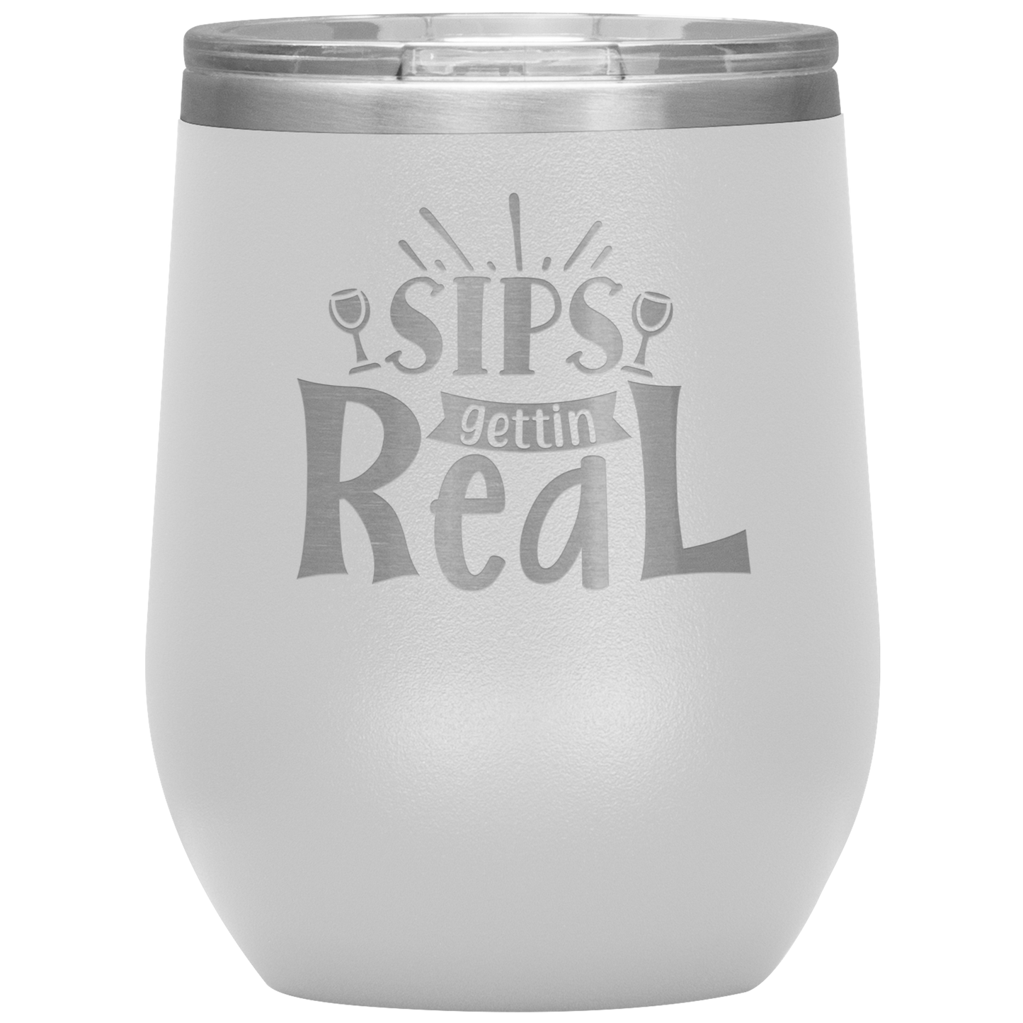 Sips Gettin Real Stainless Steel Etched Wine Tumbler