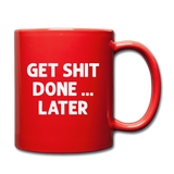 Get Shit Done ... Later Funny Ceramic Mug Gift for Men Women - red