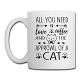 All You Need Is Love Coffee and the Approval of a Cat Mug - white