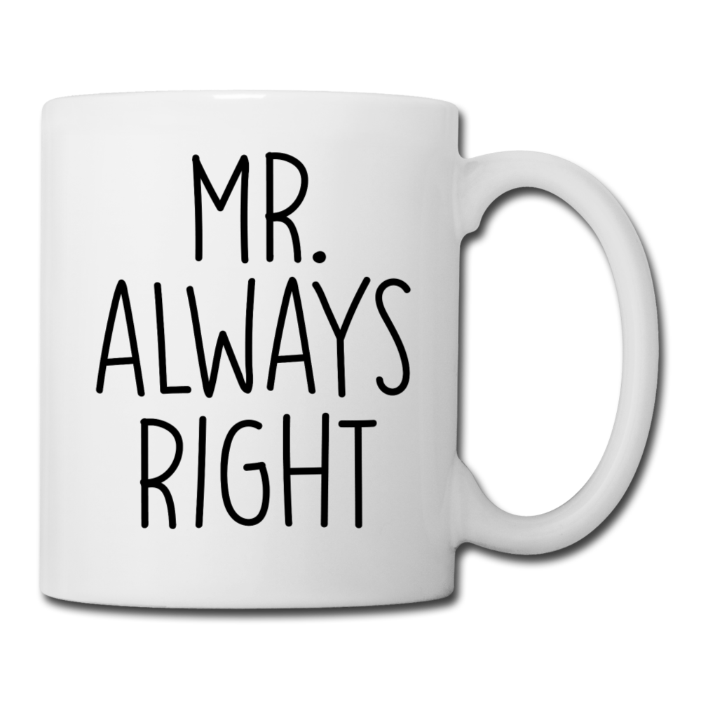 Mr. Always Right Coffee/Tea Mug - white