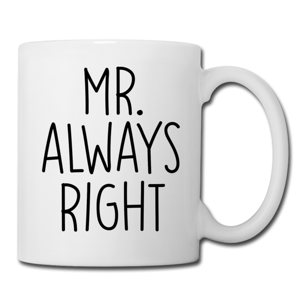 Mr. Always Right Coffee/Tea Mug - white