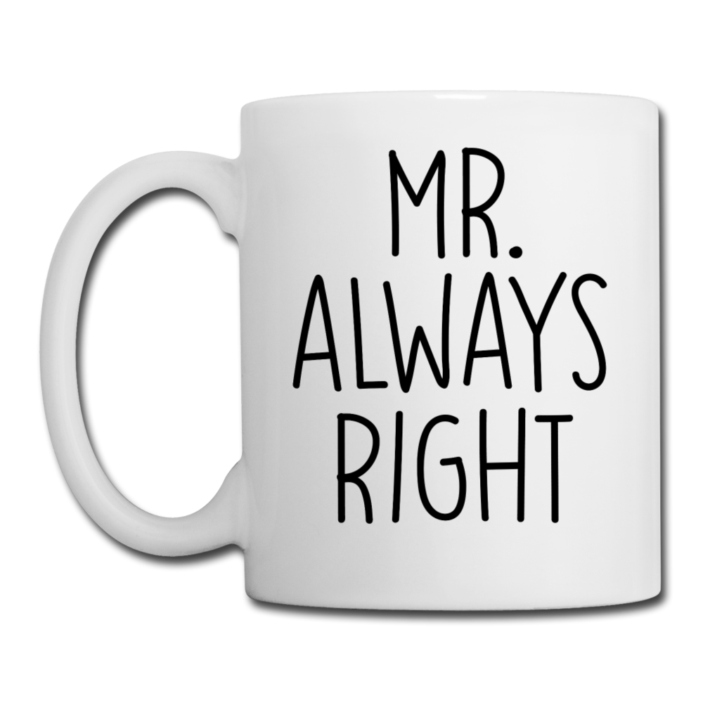 Mr. Always Right Coffee/Tea Mug - white