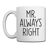 Mr. Always Right Coffee/Tea Mug - white