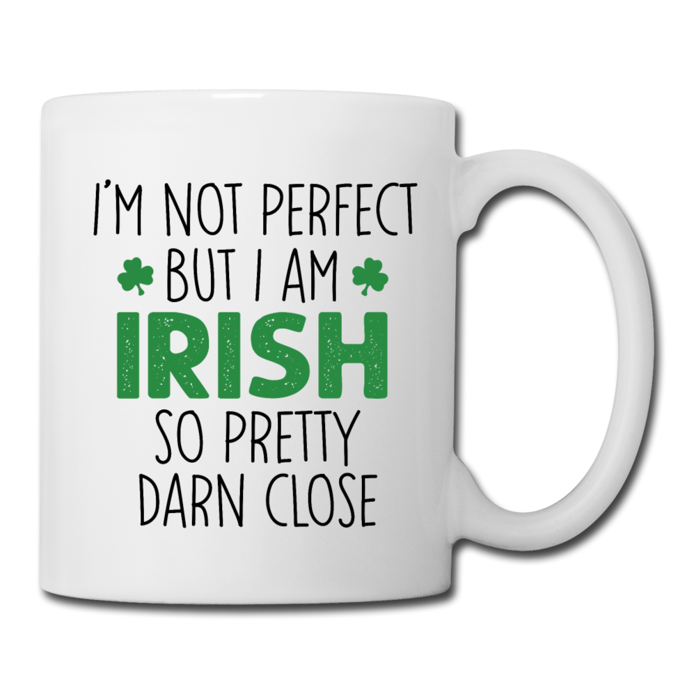 I'm Not Perfect But I Am Irish So Pretty Darn Close Coffee/Tea Mug - white