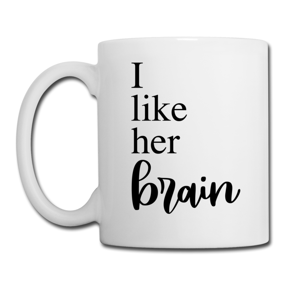I Like Her Brain Coffee or Tea Mug - white