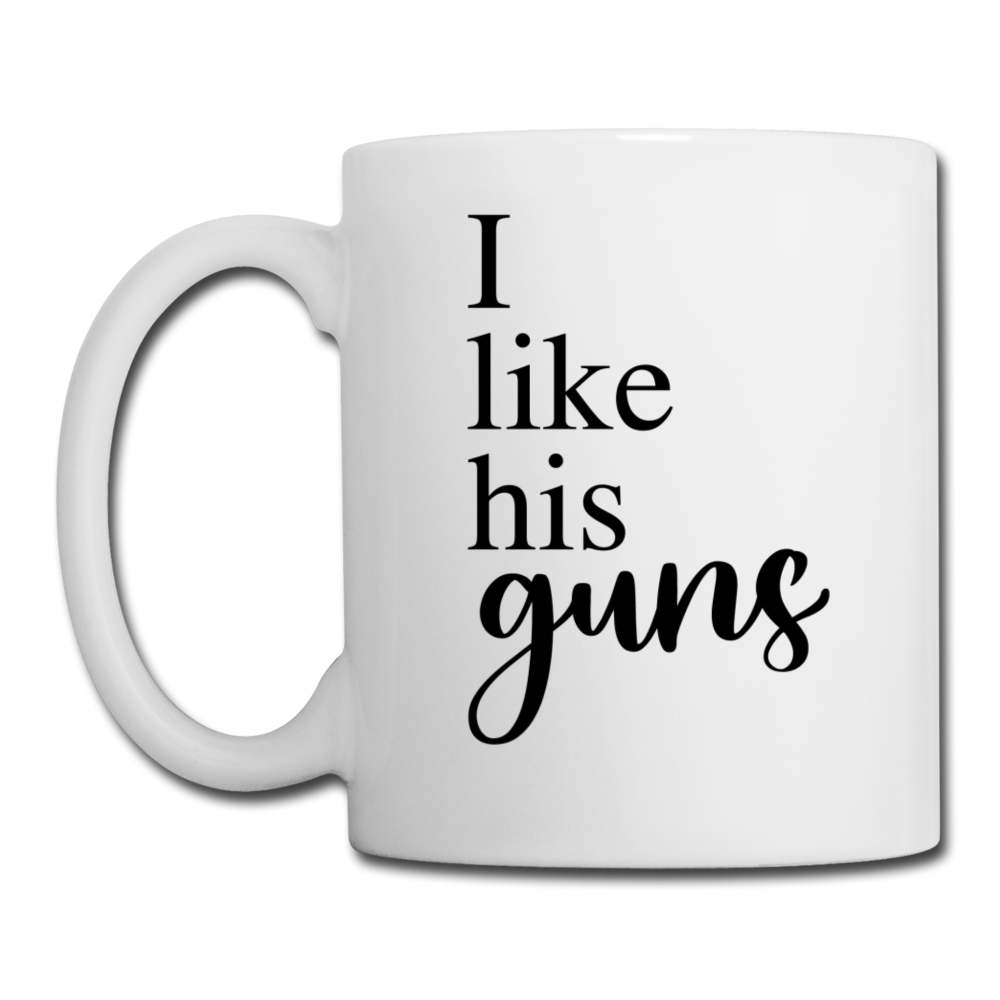 I Like His Guns Coffee or Tea Mug - white