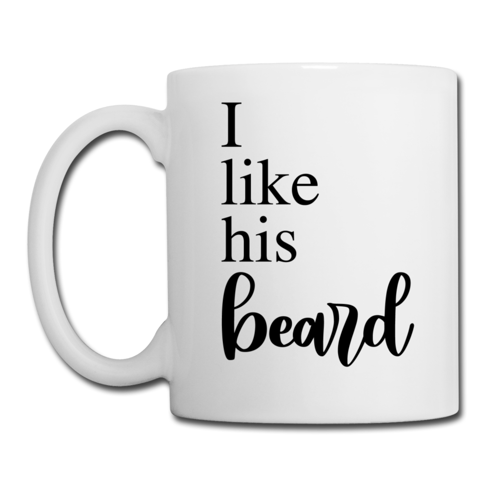 I Like His Beard Coffee or Tea Mug - white