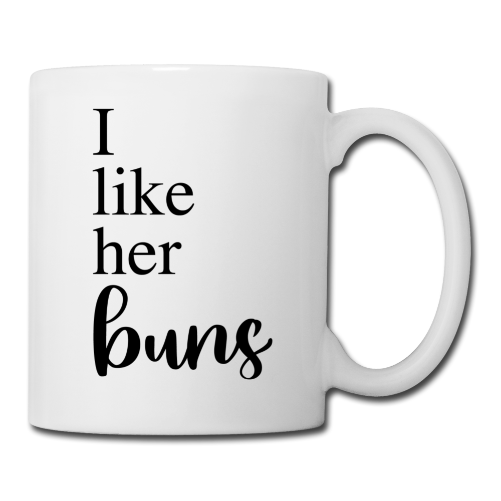 I Like Her Buns Coffee or Tea Mug - white
