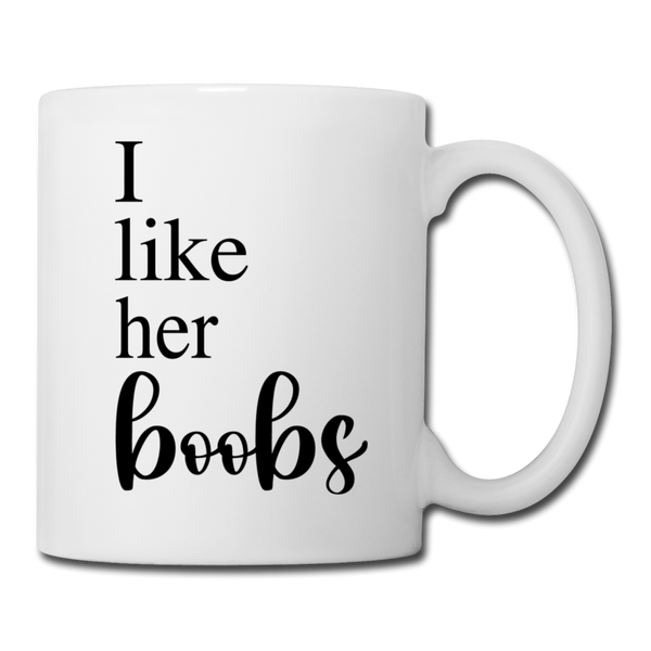 I Like Her Boobs Coffee or Tea Mug - white