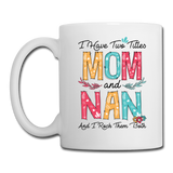 I Have Two Titles Mom and Nan and I Rock Them Both Coffee Mug - white