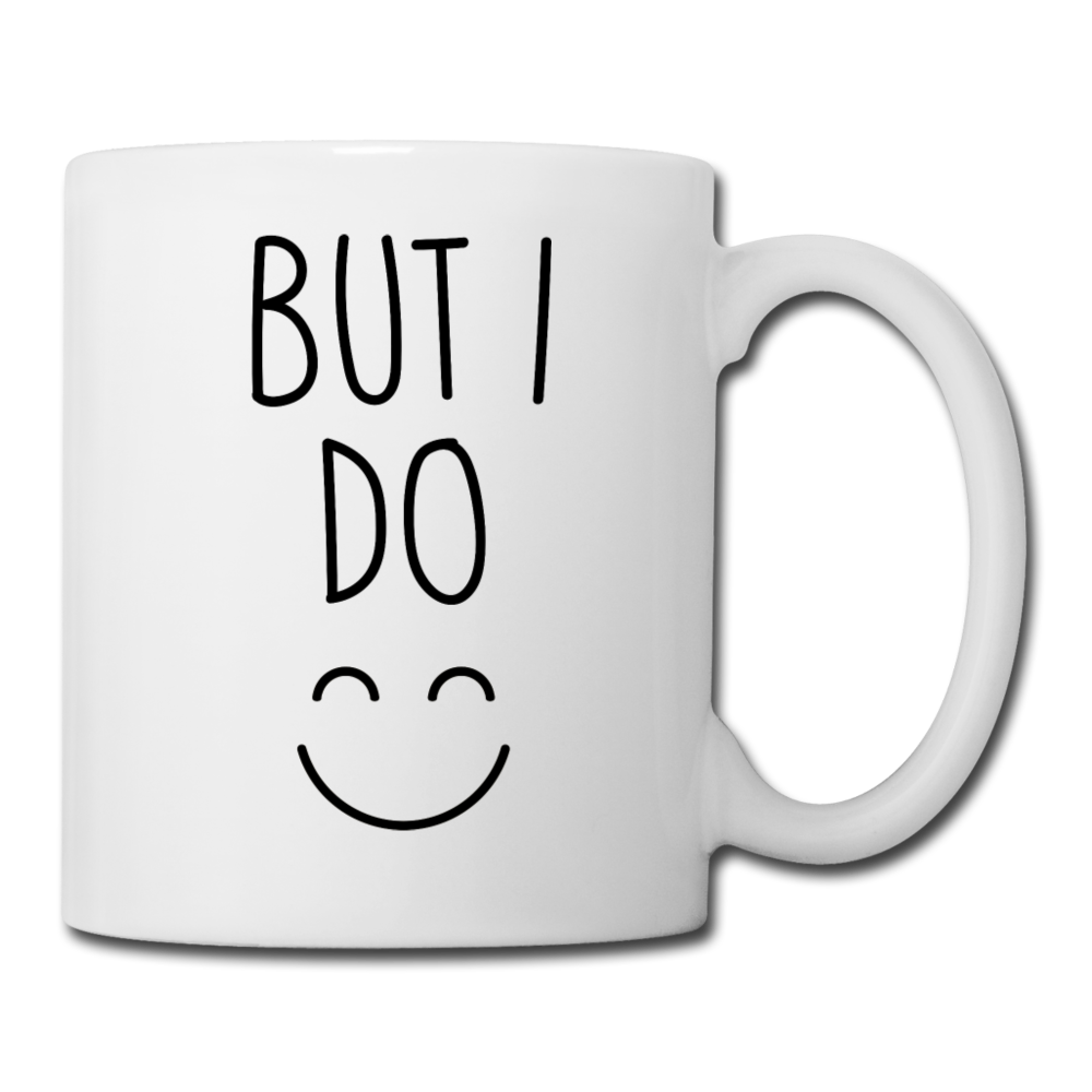 But I Do Coffee Mug - white