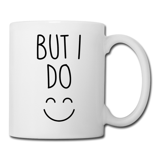 But I Do Coffee Mug - white