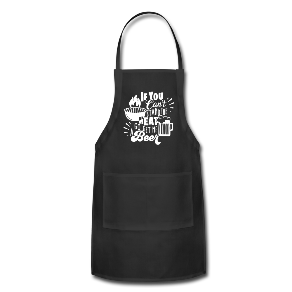 If You Can't Stand the Heat Go Get Me a Beer Adjustable Apron with Pockets - black
