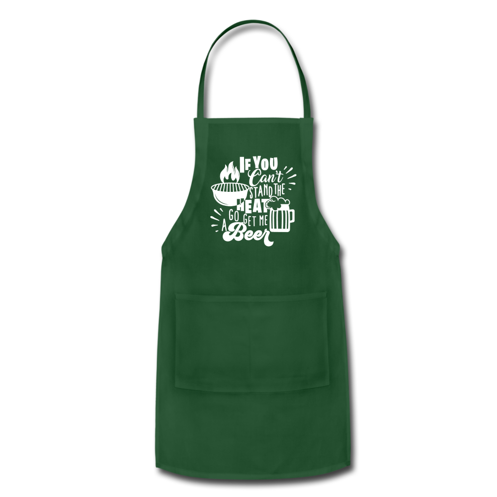 If You Can't Stand the Heat Go Get Me a Beer Adjustable Apron with Pockets - forest green