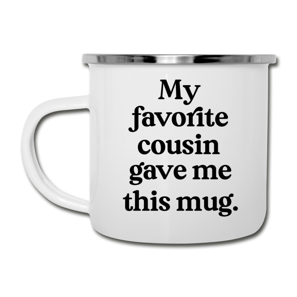 My Favorite Cousin Gave Me This Mug Camping Mug - white