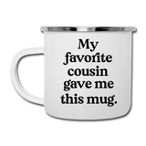 My Favorite Cousin Gave Me This Mug Camping Mug - white