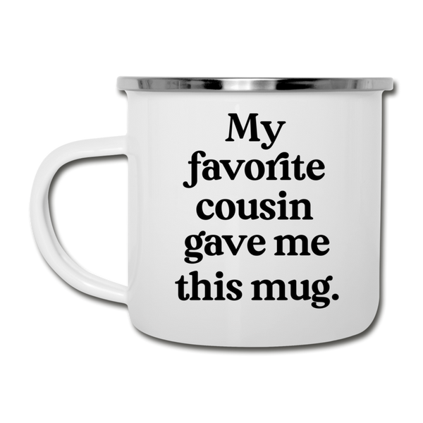 My Favorite Cousin Gave Me This Mug Camping Mug - white