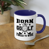 Born to Golf Forced to Work Contrast Coffee Mug - white/cobalt blue