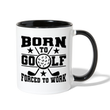 Born to Golf Forced to Work Contrast Coffee Mug - white/black