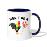 Don't Be a Cock Sucker Contrast Coffee Mug - white/cobalt blue