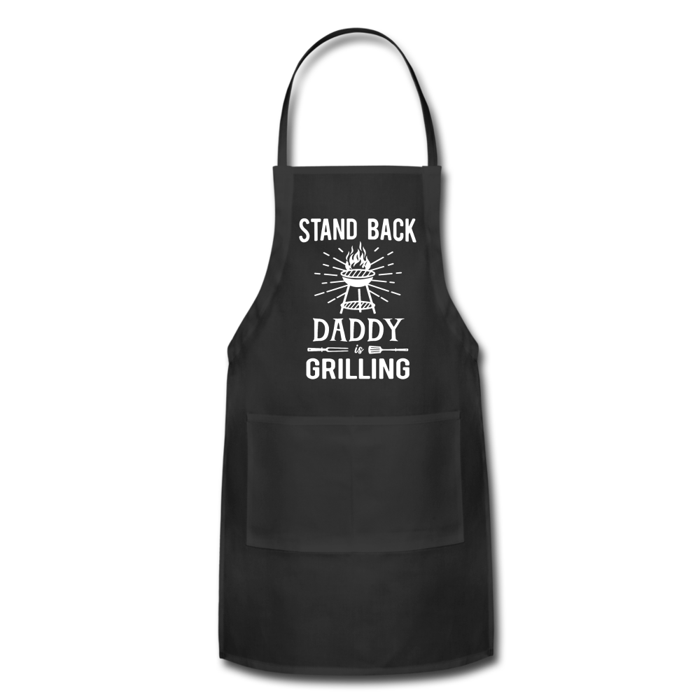 Stand Back Daddy Is Grilling Adjustable Apron - black